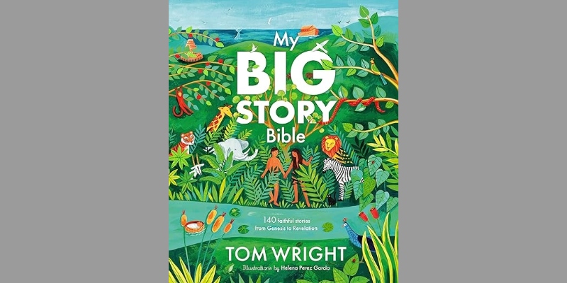 My Big Story Bible by Tom Wright 